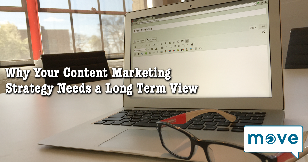 Why Your Content Marketing Strategy Needs a Long Term View
