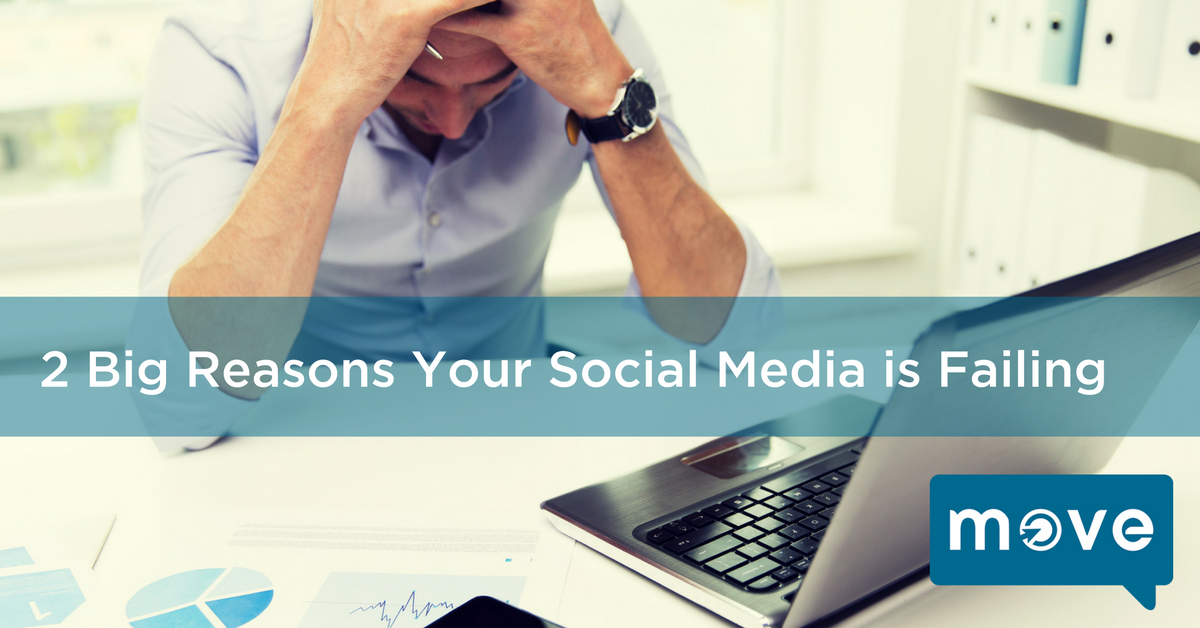 2 Big Reasons Your Social Media is Failing