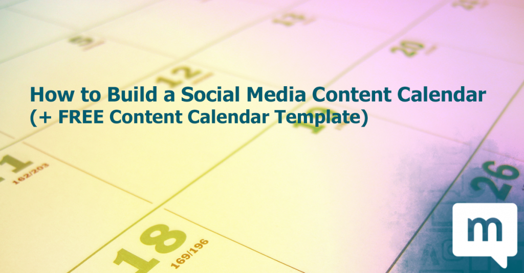How to Build a Social Media Content Calendar (Plus a FREE Content Calendar Template)