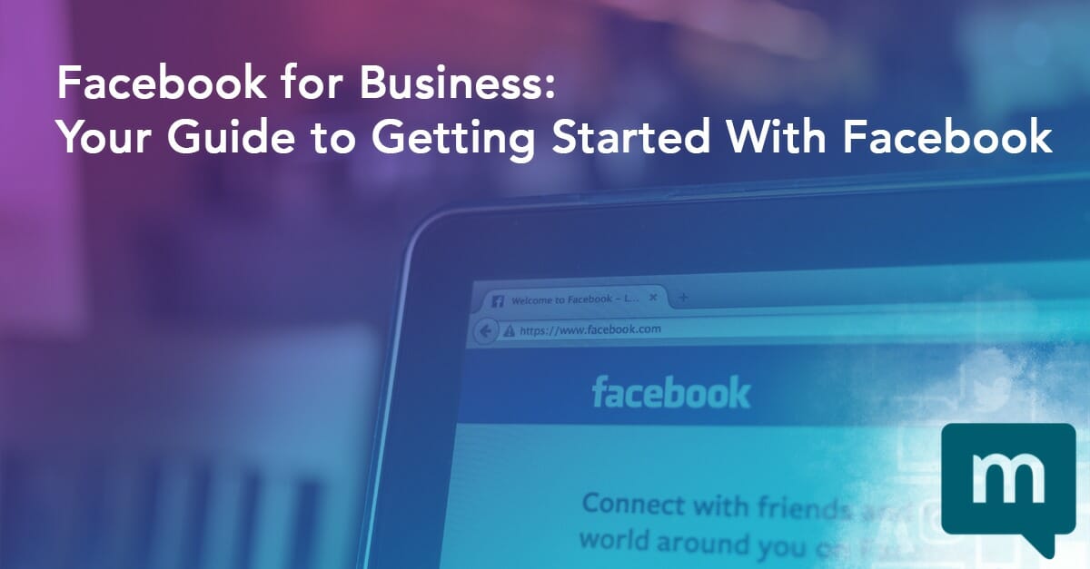 Facebook for Business: Your Guide to Getting Started With Facebook
