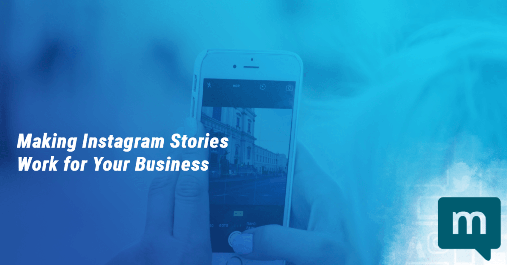 Making Instagram Stories Work for Your Business