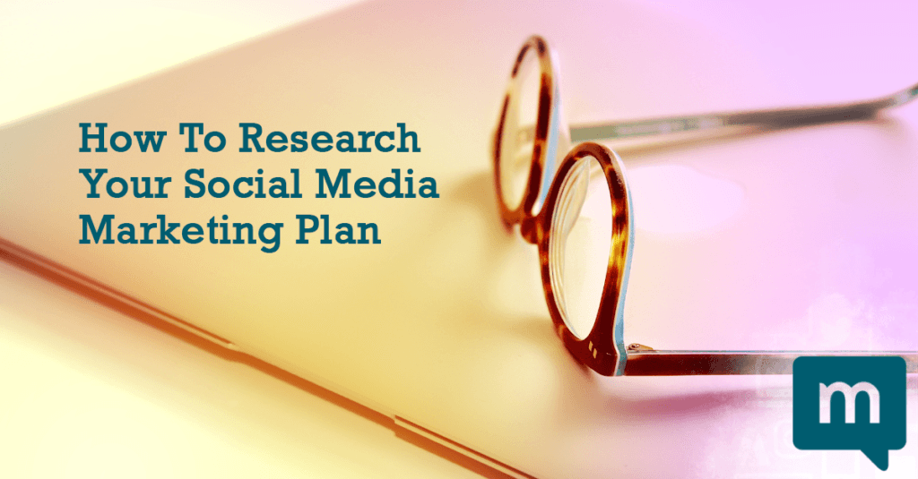 How To Research Your Social Media Marketing Plan