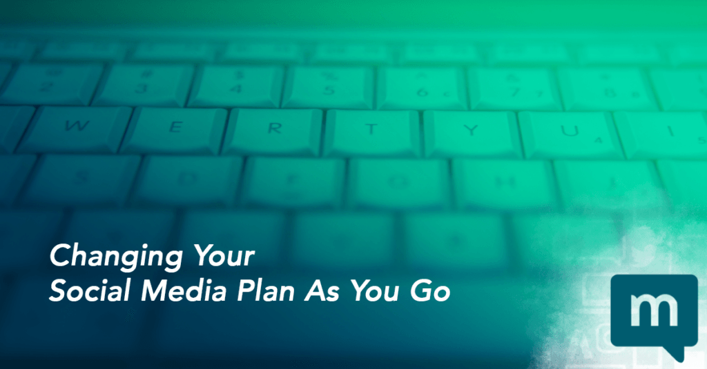 Changing Your Social Media Plan As You Go