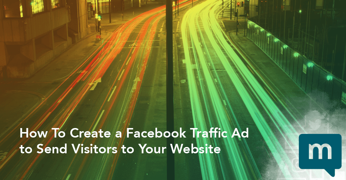 How To Create a Facebook Traffic Ad to Send Visitors to Your Website