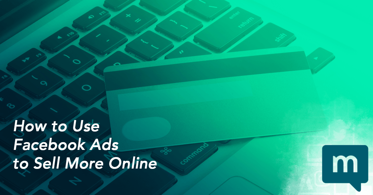 How to Use Facebook Ads to Sell More Online