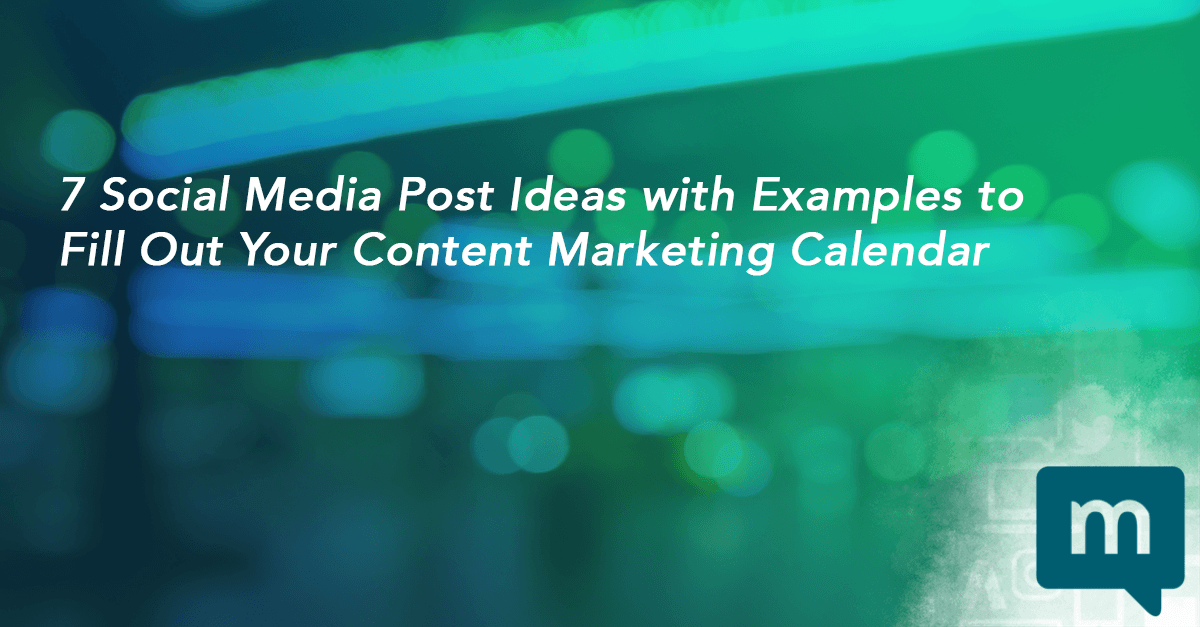 7 Social Media Post Ideas with Examples to Fill Out Your Content