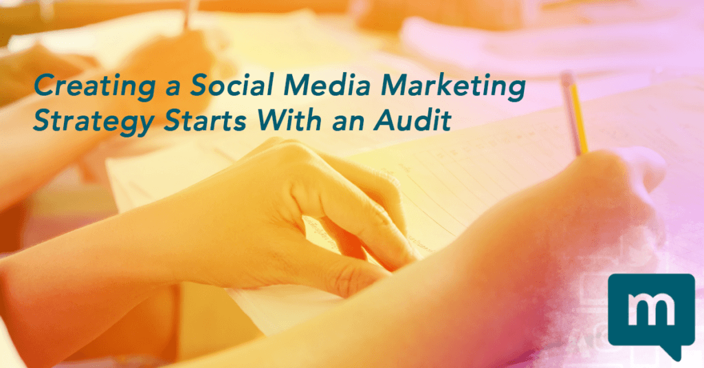 Creating a Social Media Marketing Strategy Starts With an Audit