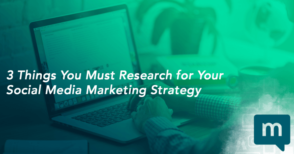 3 Things You Must Research for Your Social Media Marketing Strategy