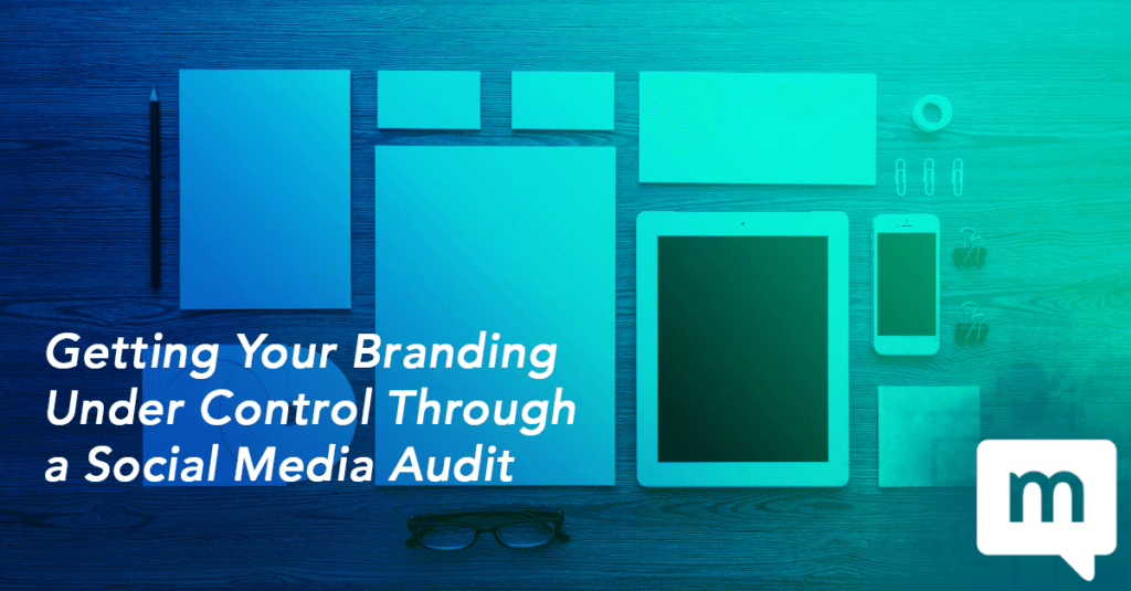 Getting Your Branding Under Control Through a Social Media Audit
