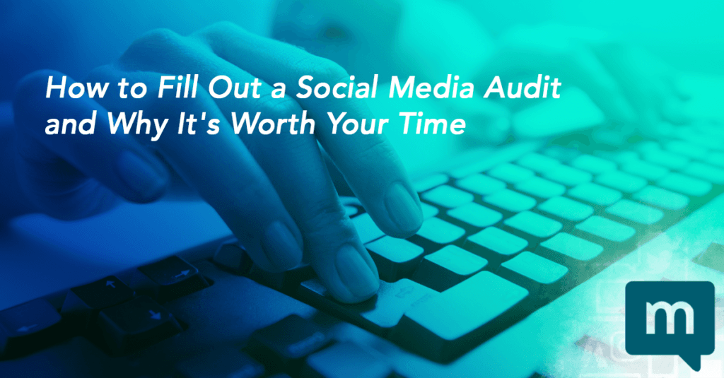How to Fill Out a Social Media Audit and Why It's Worth Your Time